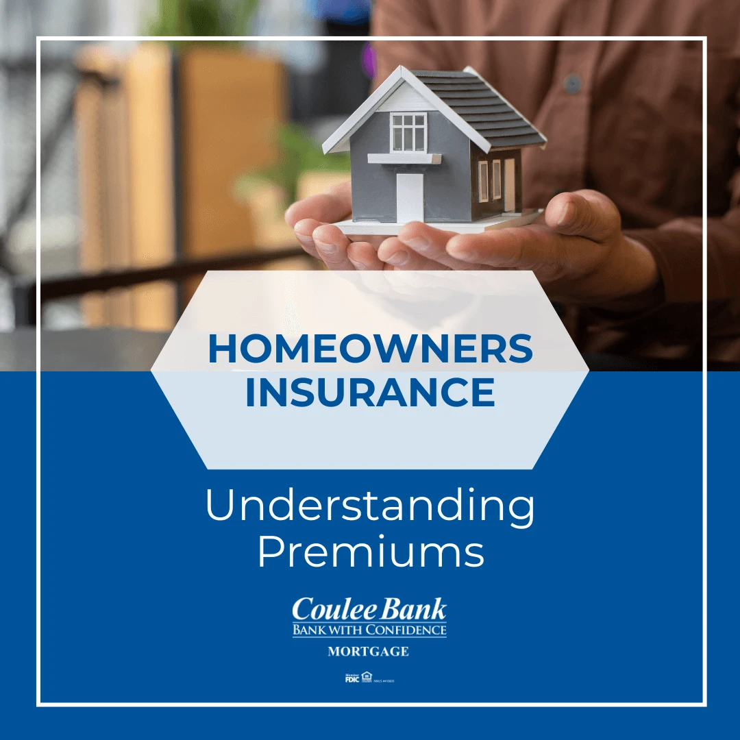 Person holding a small model house with text overlay "Homeowners Insurance: Understanding Premiums" and Coulee Bank Mortgage branding.