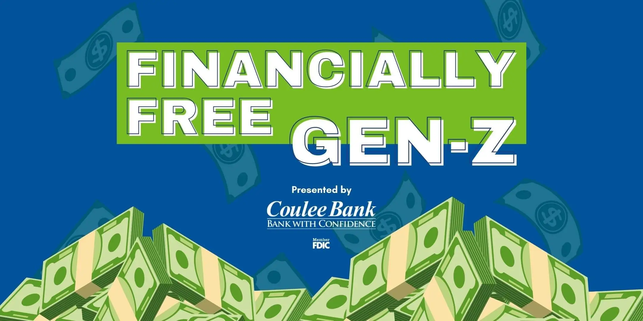  Blue background with floating dollar bills and stacks of cash at the bottom. Bold text reads 'Financially Free Gen-Z,' presented by Coulee Bank.