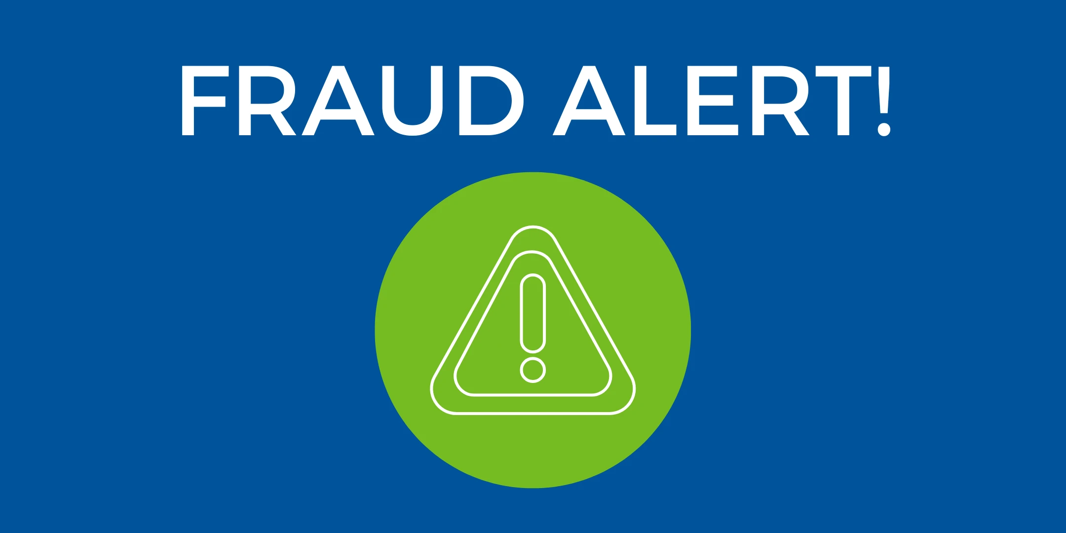 The words "Fraud Alert" appear over a blue background. Below the words is a green circle with an exclamation point inside.